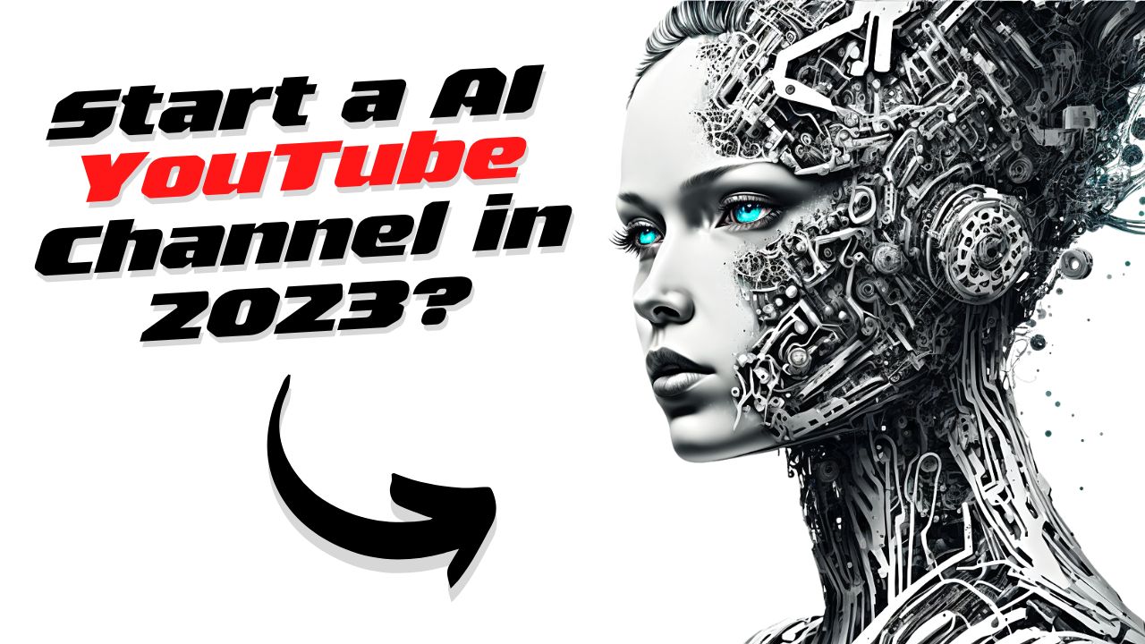 How to Start a AI YouTube Channel in 2023